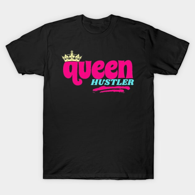 QUEEN HUSTLER WOMEN INTO BUSINESS T-Shirt by Hey DeePee